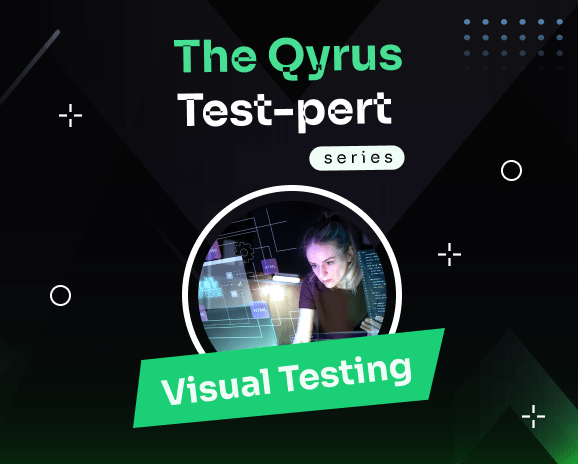 The Qyrus Test-pert series. Visual Testing